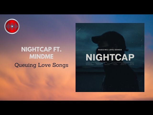 NIGHTCAP ft. Mindme - Queuing Love Songs | YouTune