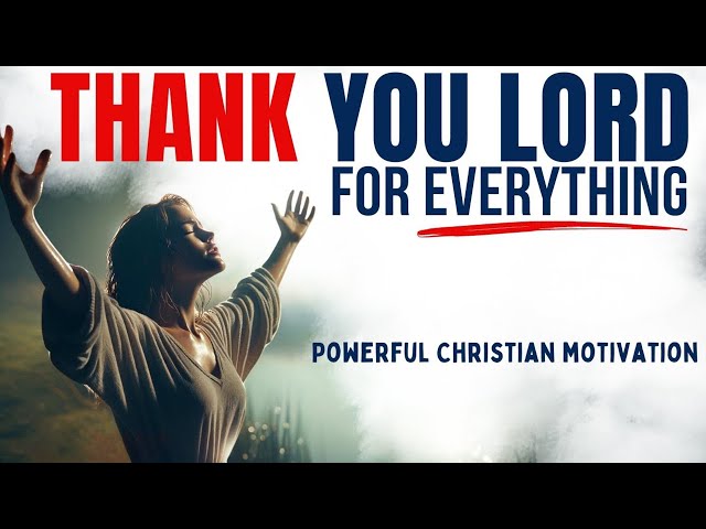 THANK GOD EVERYDAY Morning Prayer - Gratitude To Start Your Day (Christian Motivational Video)