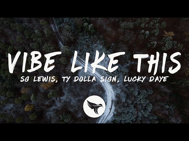 SG Lewis - Vibe Like This (Lyrics) feat. Ty Dolla $ign & Lucky Daye