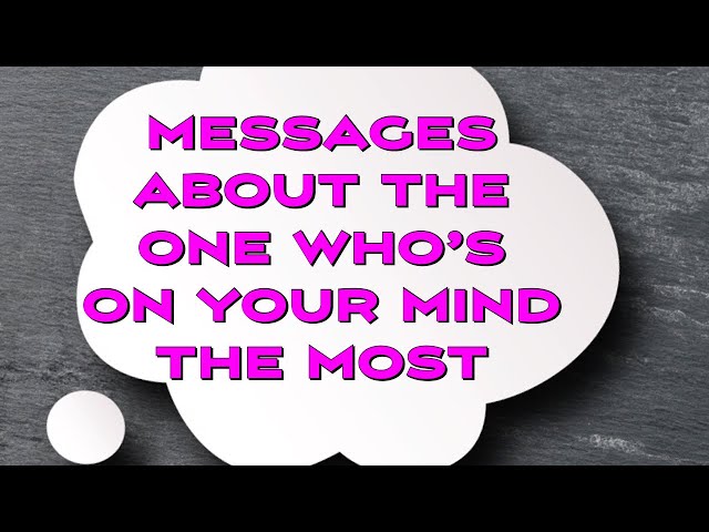 Messages About The One Who's On Your Mind The Most (Timeless Pick A Card Reading)