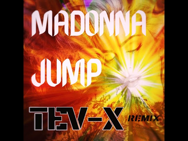 Madonna - Jump (TEV-X Remix)