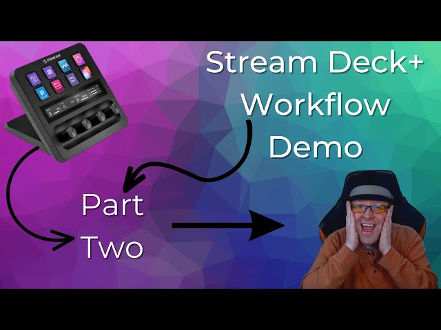 Stream Deck+ Workflow Demo - Part 2