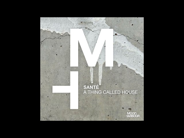 Santé - A Thing Called House