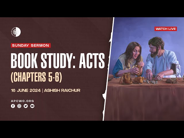 ACTS Book Study (Chapters 5-6) LIVE Church Service (Sun Jun 16, 2024)