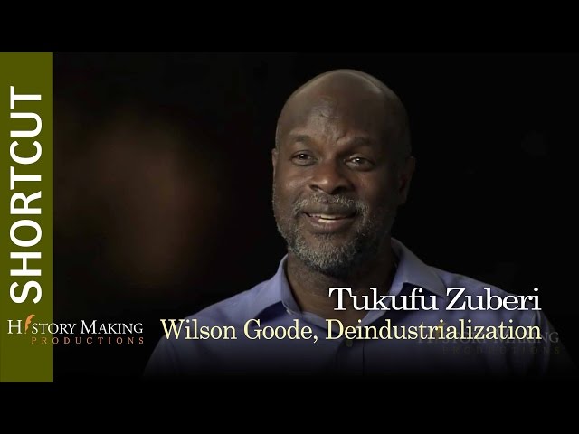 Tukufu Zuberi on Wilson Goode and Deindustrialization