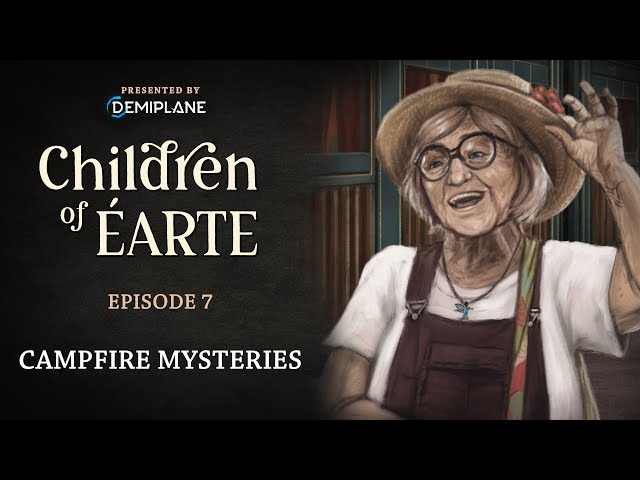 Children of Éarte - Episode 7 - Campfire Mysteries