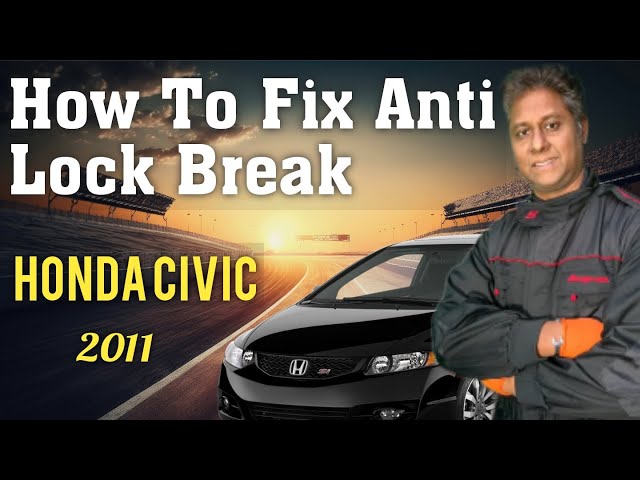 onoHow to fix anti lock brake in (ABS) Honda civic 2011 model