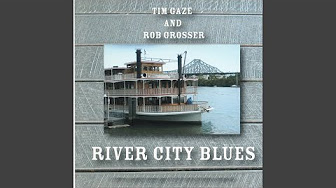 Gaze Tim & Grosser Rob Z River City Blues (Live)