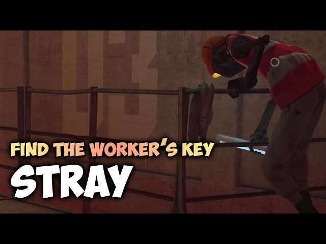 STRAY - HOW TO FIND THE LOST WORKER KEY