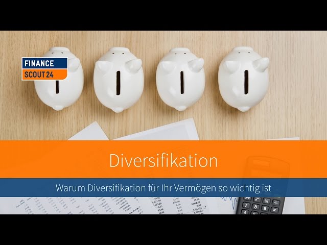 Diversifikation: Warum Diversifikation für Ihr Vermögen so wichtig ist