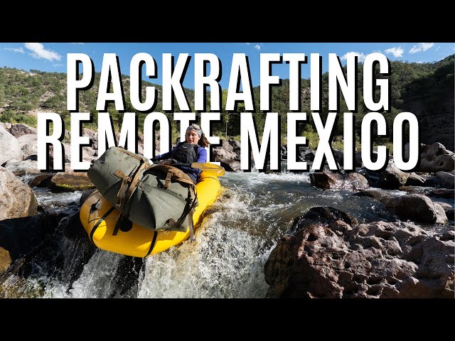 Mexico Packrafting | My First Ever Expedition - Part 1