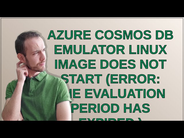 Azure Cosmos DB Emulator Linux image does not start (Error: The evaluation period has expired.)