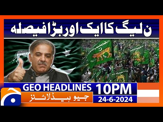 PML-N Big Decision - Shehbaz Sharif | Geo News at 10 PM Headlines | 24th June 2024 #headline