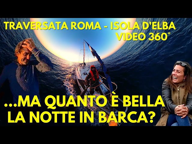 Traversata e Navigazione Notturna in Barca a Vela da Roma all'Isola d'Elba - Valeila Sail Video 360