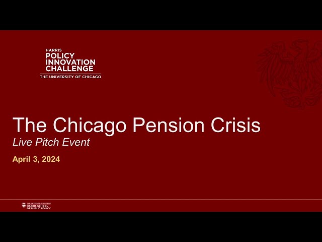 Harris Policy Innovation Challenge: The Chicago Pension Crisis
