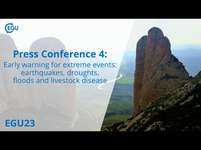 #EGU23 PC4 Early warning for extreme events: earthquakes, droughts, floods and livestock disease