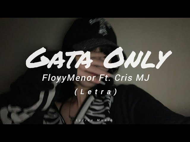 Gata Only (Letra) - FloyyMenor y Cris MJ || Lyrics Music