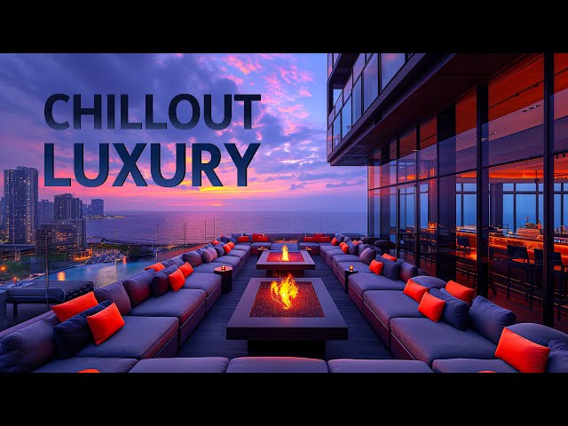 Luxury Chillout Music | Beautiful Sunset Coastal City for Relax, Rest | Deep Chill Lounge Music