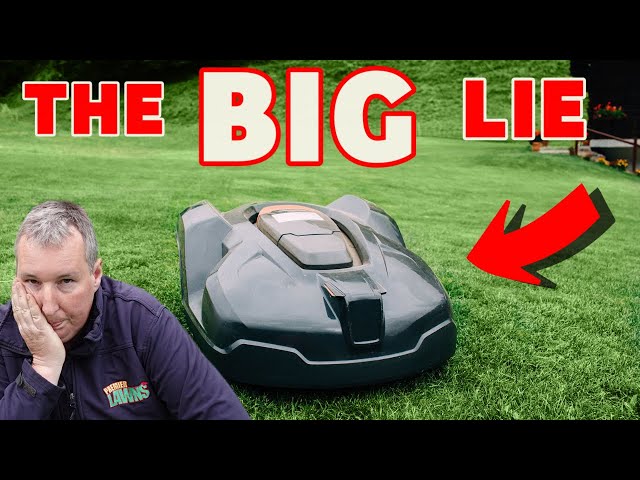 The BIG LIE with robot lawn mowers - Don't fall for it.