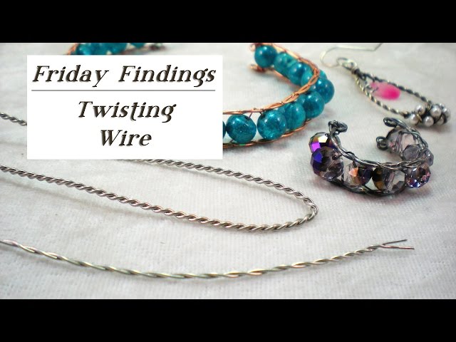 Three Ways to Twist Wire - For Twisted Wire Jewelry and More
