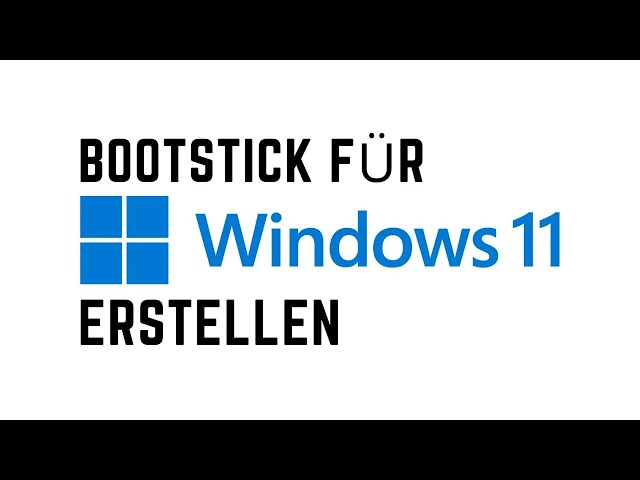 Windows 11 USB Boot Stick erstellen