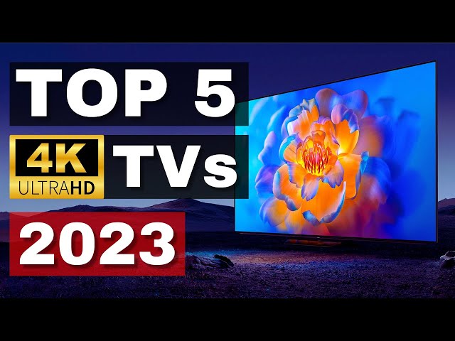 Top 5 Best 4K TVs Of 2023 [Don't Buy Before Watching This]