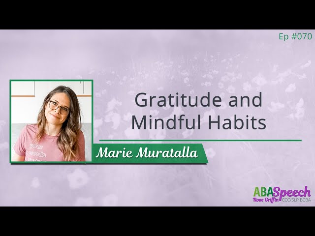 #070: Gratitude and Mindful Habits with Marie Muratalla