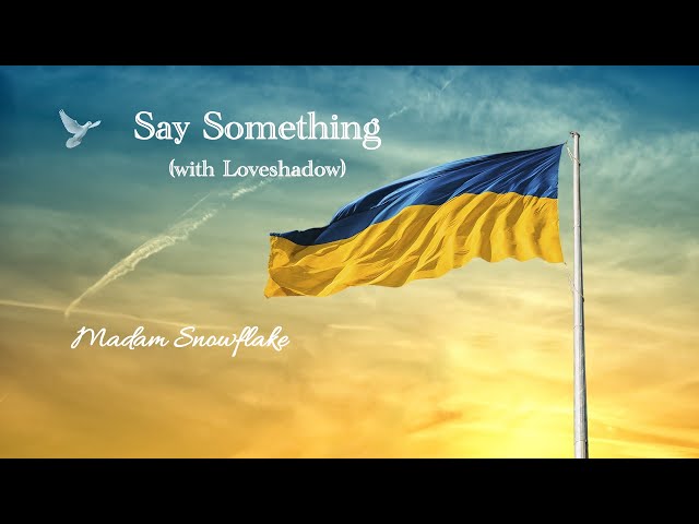 Say Something (with Loveshadow) by Madam Snowflake (Official Lyric Video)