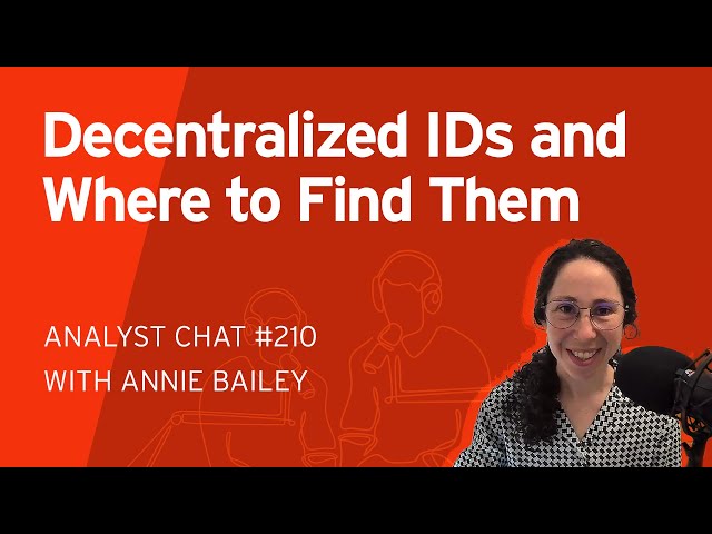 Exploring Real-Life Use Cases of Decentralized Identity | Analyst Chat 210