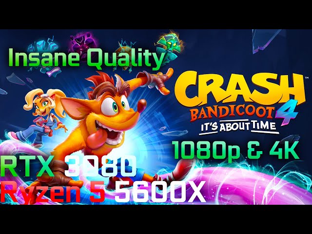 RTX 3080 + Ryzen 5 5600x Crash Bandicoot 4 Insane 1080p 4K
