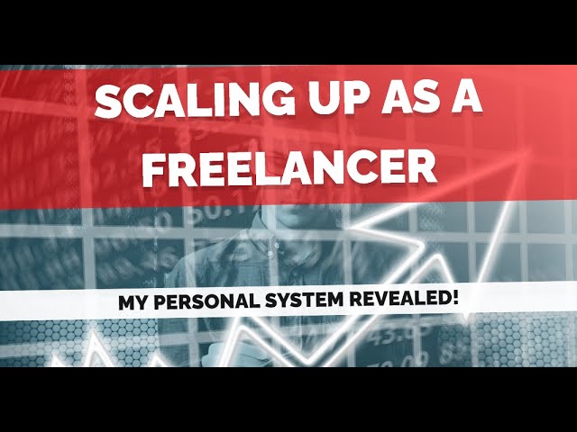 Scaling Up as a Freelancer: My Personal System Revealed!