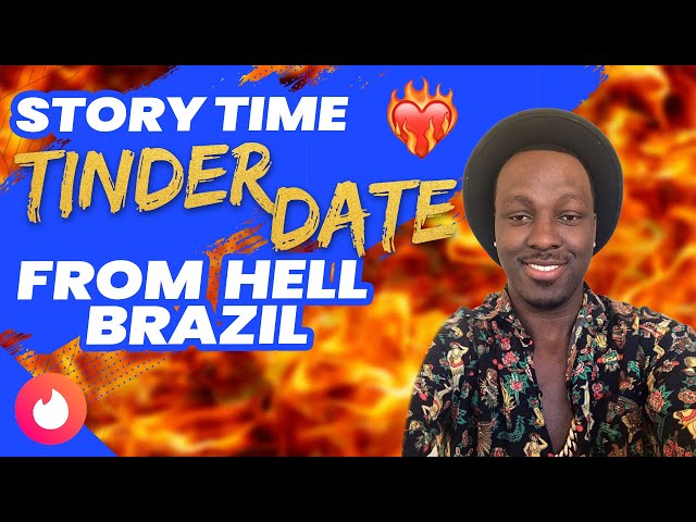 Dating in Brazil - TINDER DATE FROM HELL BRAZIL 🔥🔥🔥