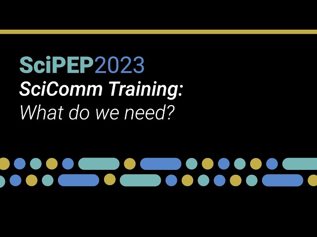 SciPEP2023 | 8: SciComm Training - What do we need?