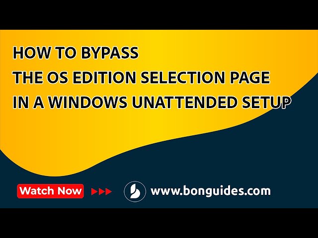 How to Bypass the OS Edition Selection Page in a Windows Unattended Setup
