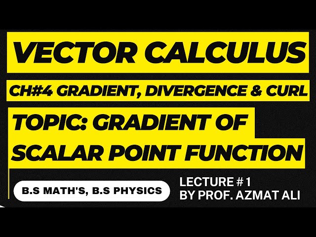 1.Vector Calculus|| Gradient, Divergence and Curl || Gradient of scalar point function || Exercises
