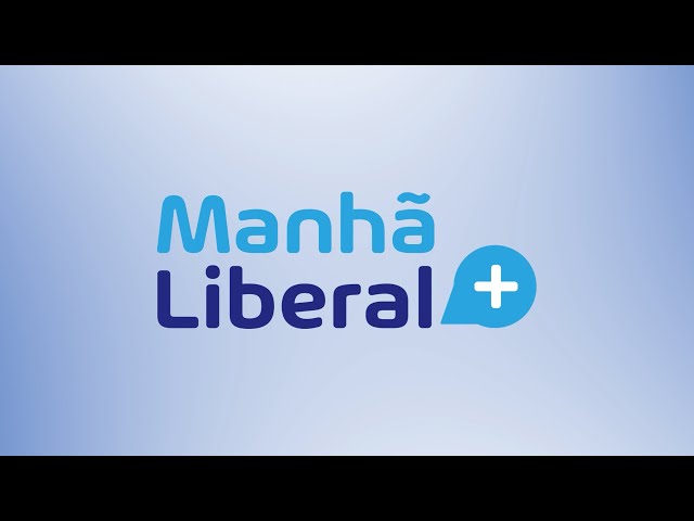MANHÃ LIBERAL MAIS - 28.06.24
