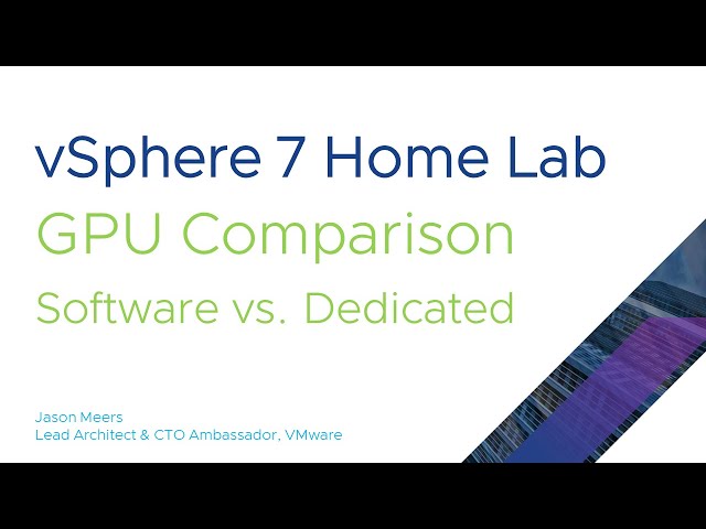 Jason Meers - VMware vSphere 7 home lab - GPU Comparison - Software vs. Dedicated GPU pass-through