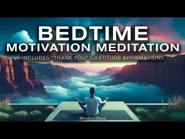 Bedtime Motivation Meditation - Mindful Sleep