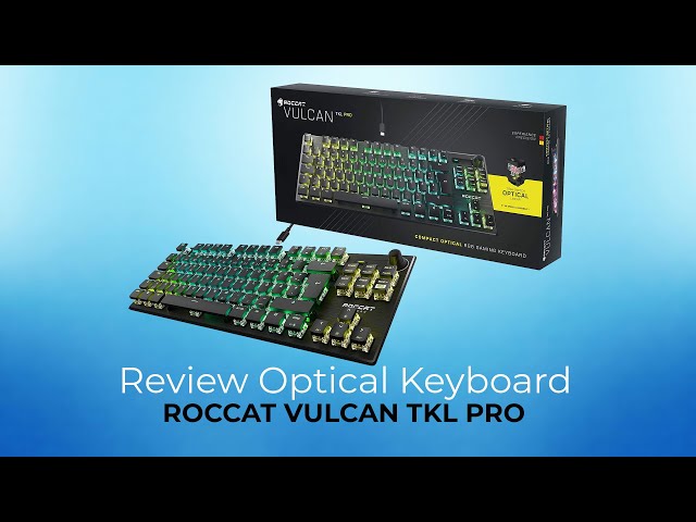 Test: Optische Gaming Tastatur Roccat Vulcan TKL PRO. Besser als eine mechanisch?
