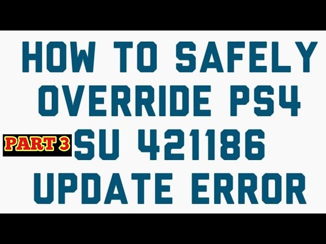 PS4 Update Error Code SU-421186 Fixed Part 3 Use this if you CAN'T Reinstall System Software via USB