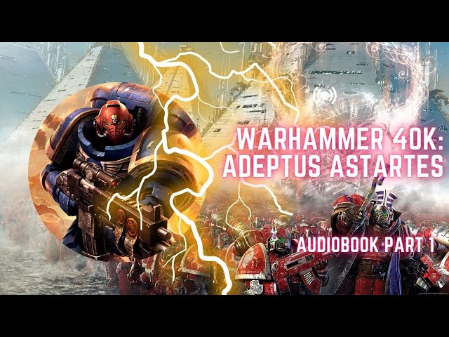 Warhammer 40K: The Adeptus Astartes| Audiobook Part 1