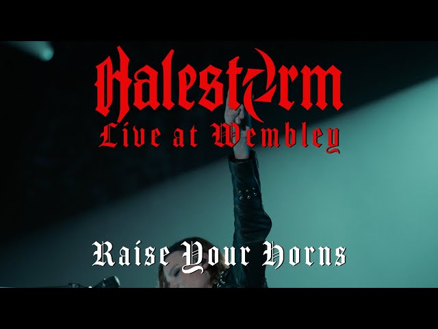 Halestorm - Raise Your Horns (Live At Wembley)