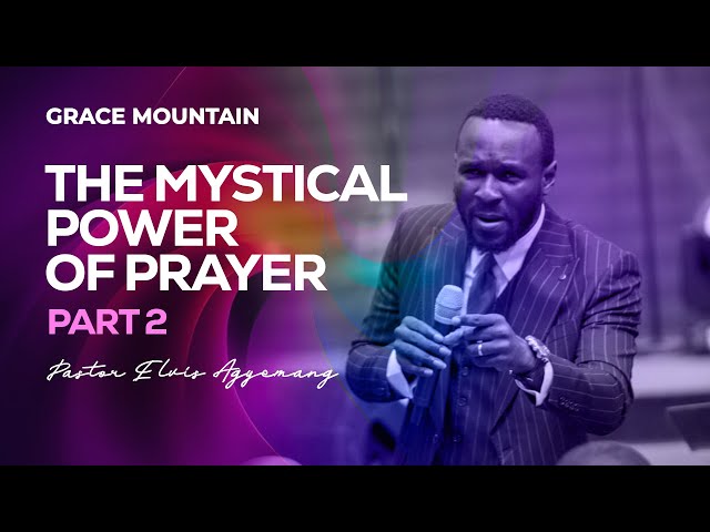 The Mystical Power Of Prayer Part 2 || Full Video || Pastor Elvis