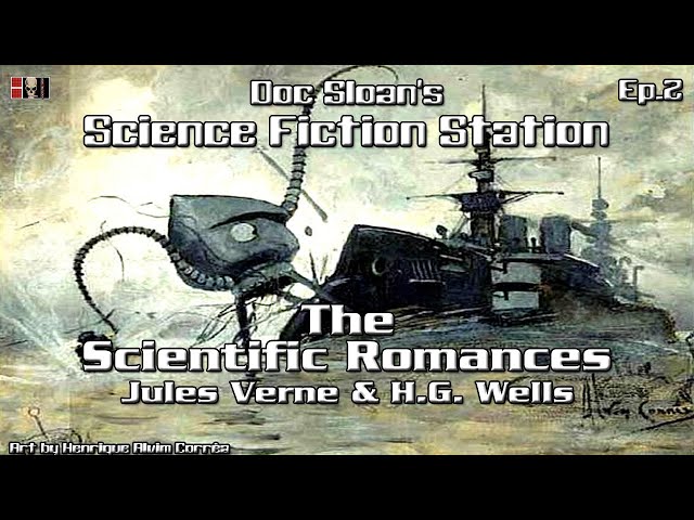 Doc Sloan's Brief History of Science Fiction: The Scientific Romances: Jules Verne and H.G. Wells