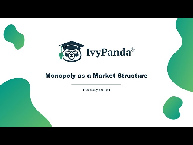 Monopoly as a Market Structure | Free Essay Example