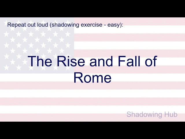 English US - easy - The Rise and Fall of Rome