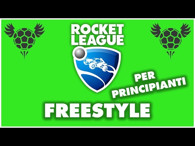 FREESTYLE (Per Principianti) - Rocket League TUTORIAL ITA [#5]
