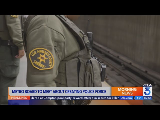 Los Angeles Metro Board to consider creating its own police force