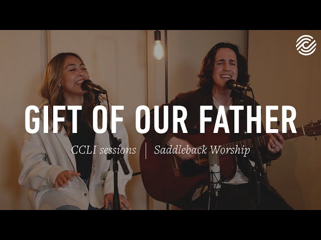 Saddleback Worship - Gift Of Our Father - CCLI sessions