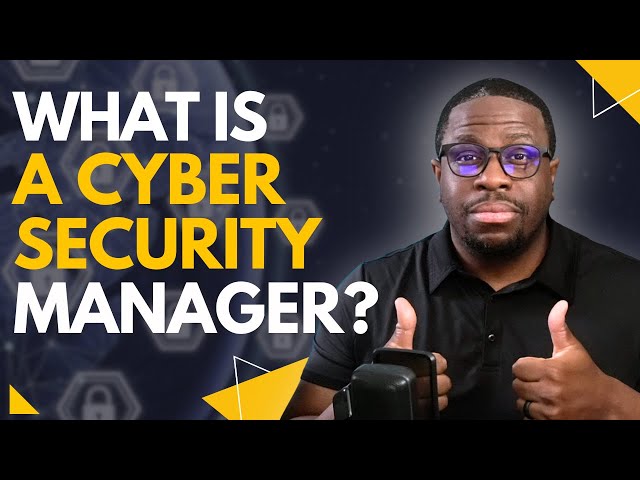 What is a Cyber Security Manager?